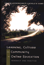 Learning, Culture and Community in Online Education: Research and Practice