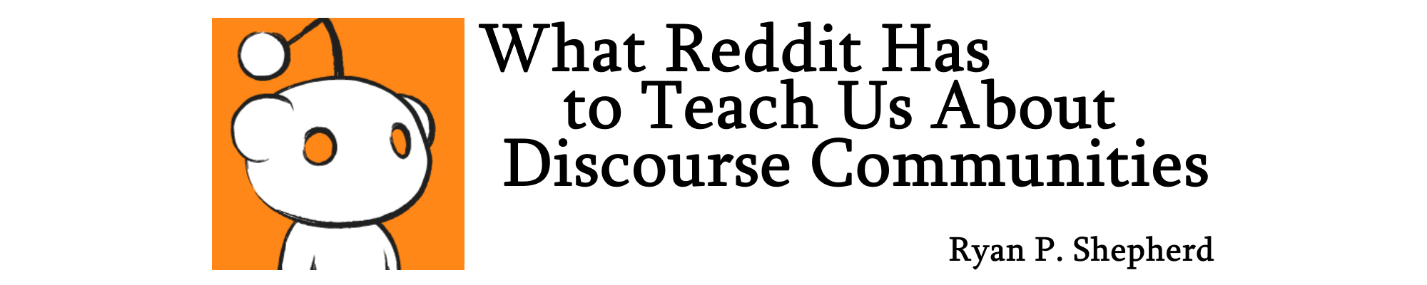 Banner that Reads What Reddit Has to Teach Us About Discourse Communities