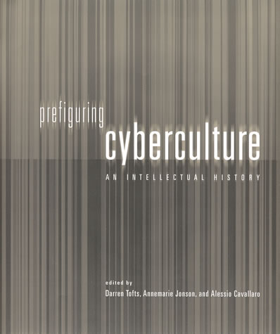 Prefiguring Cyberspace: An Intellectual History