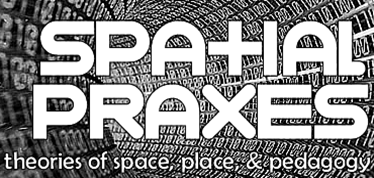 Spatial Praxes: Theories of Space, Place, and Pedagogy