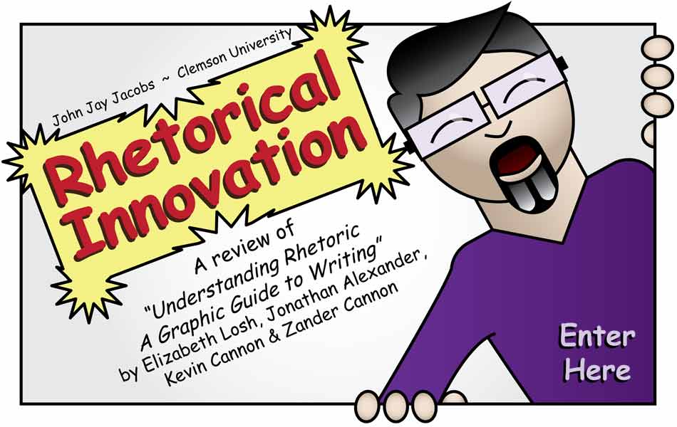  Rhetorical Innovation: A review of Understanding Rhetoric, A Graphic Guide to Writing