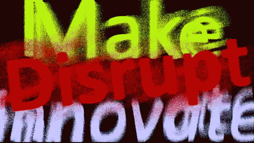 an animated gif of the words Make Disrupt Innovate flashing and being distorted on screen