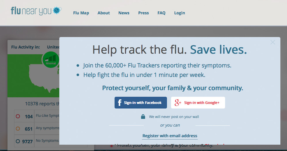 Screenshot of Flu Near You splash page. A light blue box covers most of the screen. The title reads: Help track the flu. Save lives. Two bullet points appear below that read: 1. Join the 60,000+ Flu Trackers reporting their symptoms, and 2. Help fight the flu in under 1 minute per week. Blue text below these bullet points reads: Protect yourself, your family & your community. Users are prompted to sign up with Facebook, Google+, or their email address.