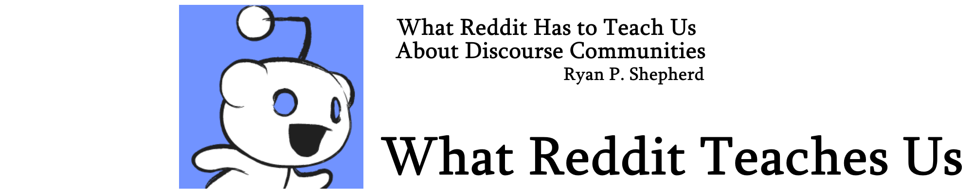 Banner reads What Reddit Has to Teach Us About Discourse Communities and What Reddit Teaches Us
