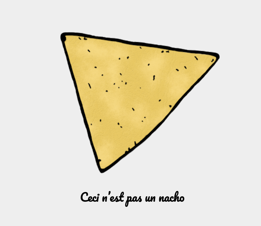A chip with the phrase ceci n'est pas un nacho underneath