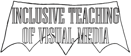 Inclusive Teaching of Visual Media
