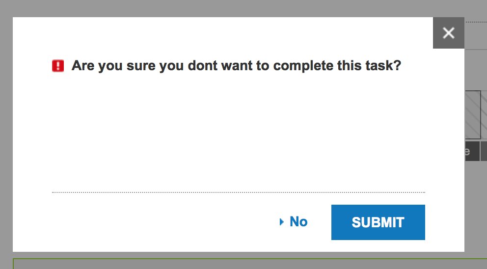 Pop-up window reading: Are you sure you dont want to complete this task? with buttons for 'No' and 'Submit'