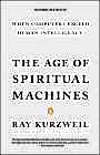 The Age of Spiritual Machines: When Computers Exceed Human Intelligence (Kurzweil)