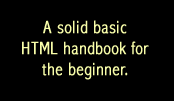 A solid basic HTML handbook for the beginner